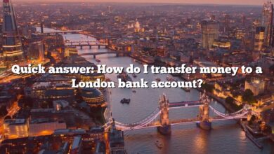 Quick answer: How do I transfer money to a London bank account?