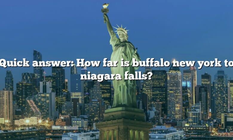 Quick answer: How far is buffalo new york to niagara falls?