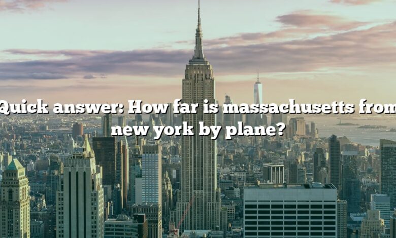Quick answer: How far is massachusetts from new york by plane?