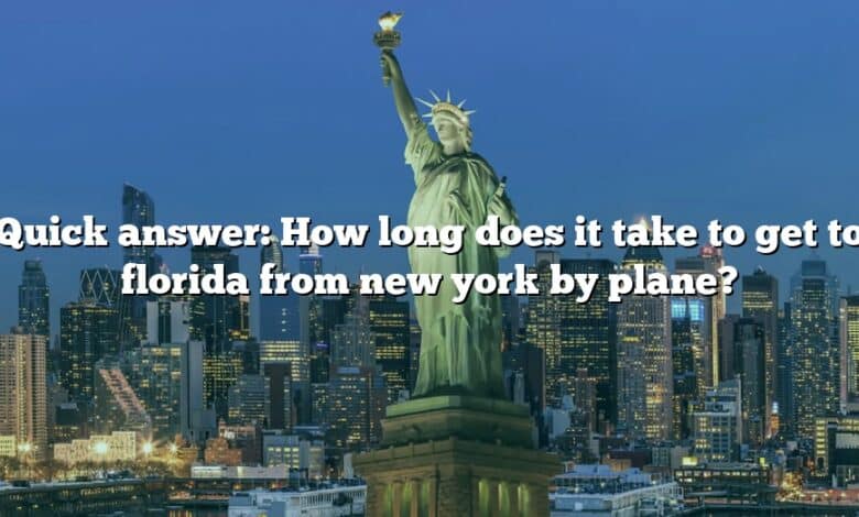Quick answer: How long does it take to get to florida from new york by plane?
