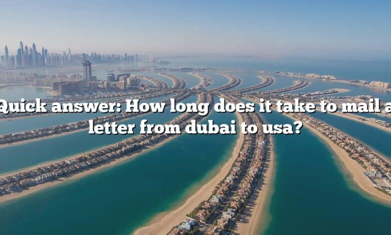 Quick answer: How long does it take to mail a letter from dubai to usa?