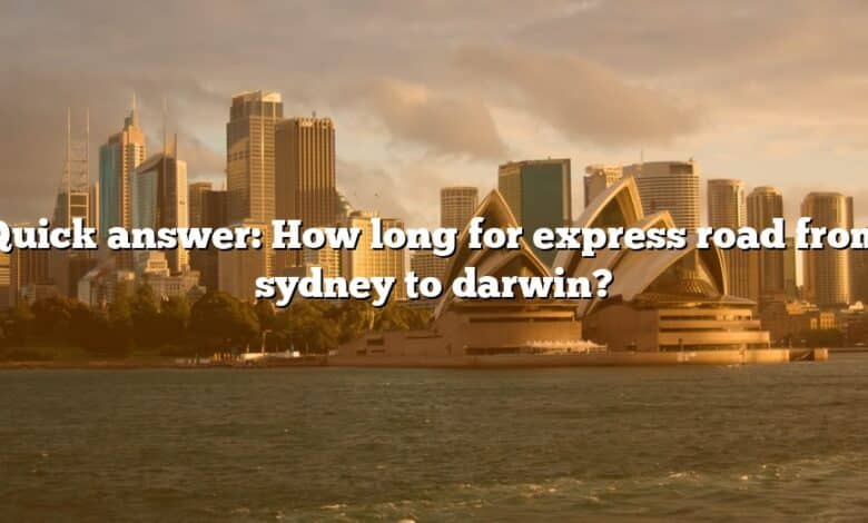 Quick answer: How long for express road from sydney to darwin?