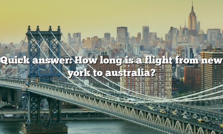 Quick answer: How long is a flight from new york to australia?