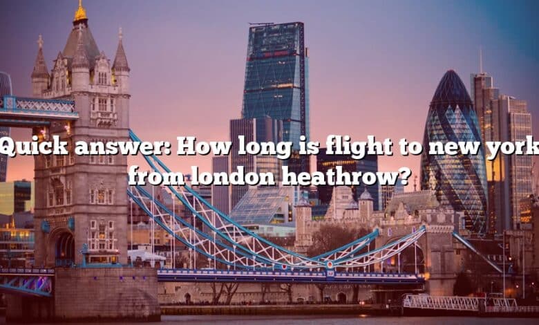 Quick answer: How long is flight to new york from london heathrow?
