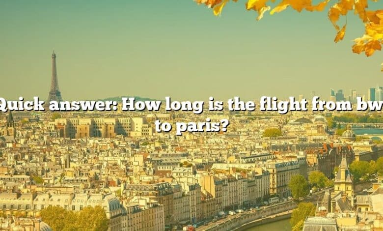 Quick answer: How long is the flight from bwi to paris?