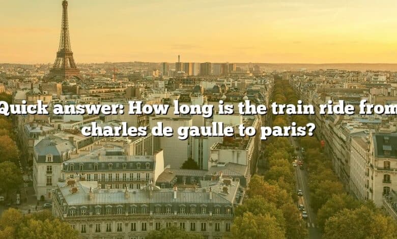 Quick answer: How long is the train ride from charles de gaulle to paris?