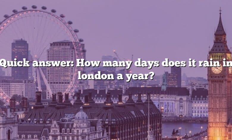 Quick answer: How many days does it rain in london a year?