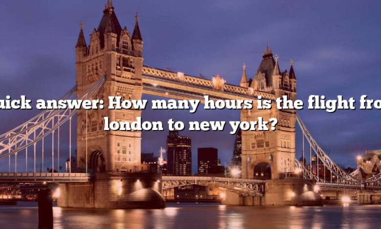 Quick answer: How many hours is the flight from london to new york?