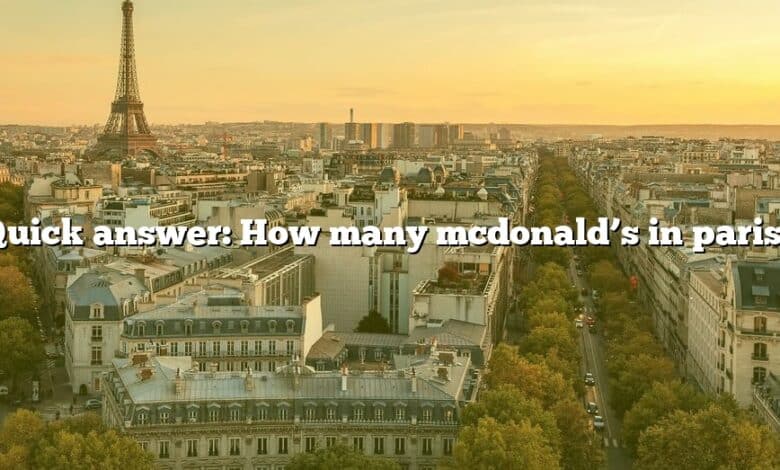 Quick answer: How many mcdonald’s in paris?