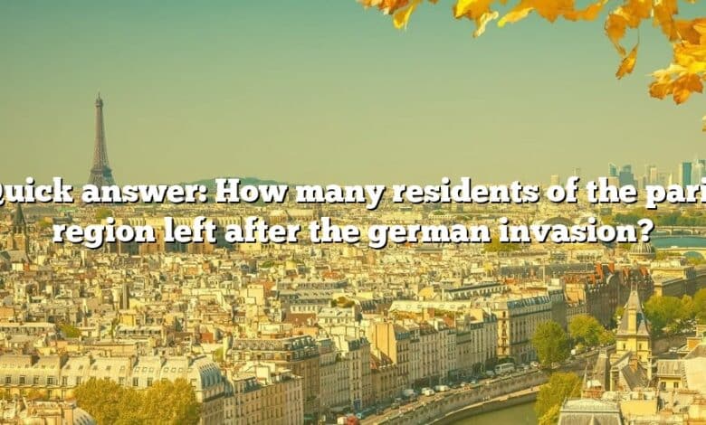 Quick answer: How many residents of the paris region left after the german invasion?