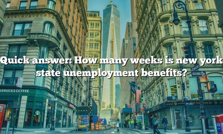 Quick answer: How many weeks is new york state unemployment benefits?