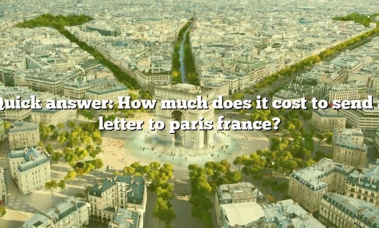 Quick answer: How much does it cost to send a letter to paris france?