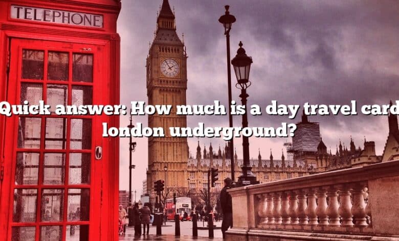 Quick answer: How much is a day travel card london underground?