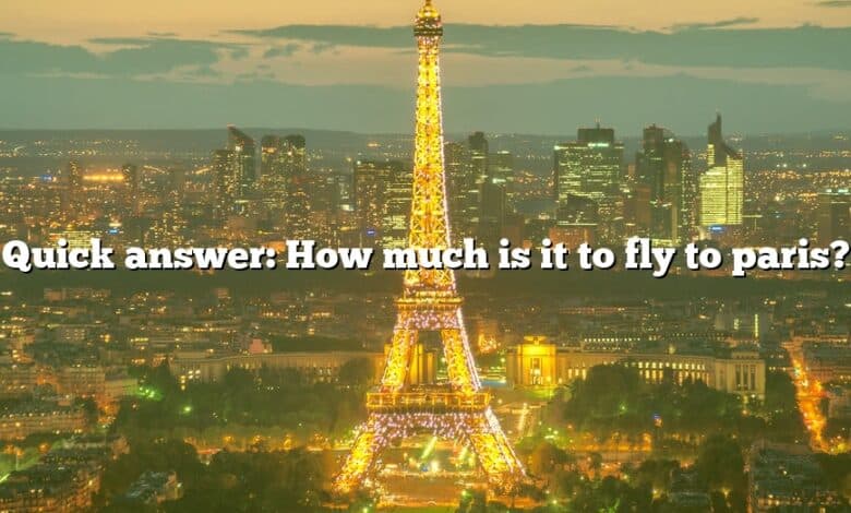 Quick answer: How much is it to fly to paris?