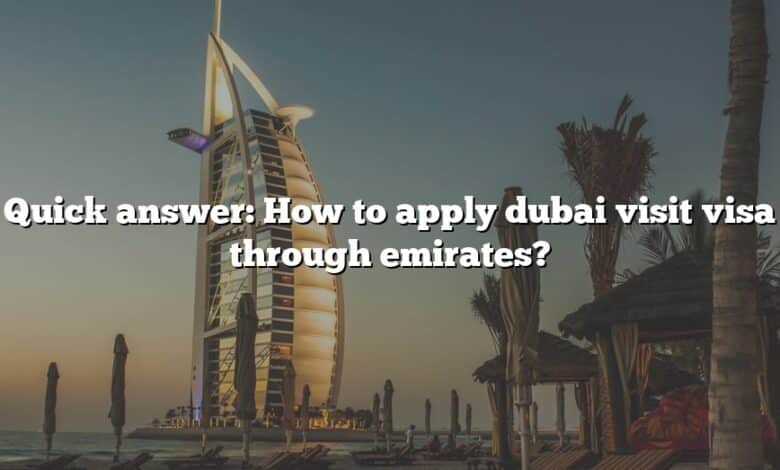 Quick answer: How to apply dubai visit visa through emirates?