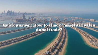 Quick answer: How to check vessel arrival in dubai trade?