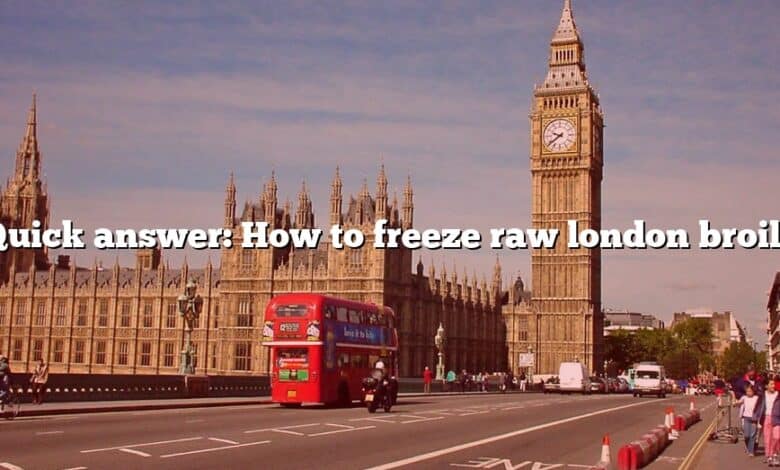 Quick answer: How to freeze raw london broil?