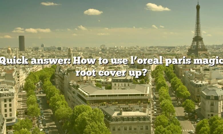 Quick answer: How to use l’oreal paris magic root cover up?