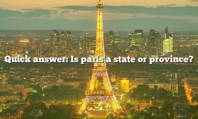 Quick answer: Is paris a state or province?