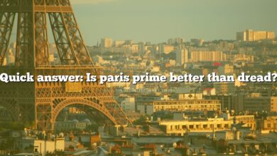 Quick answer: Is paris prime better than dread?