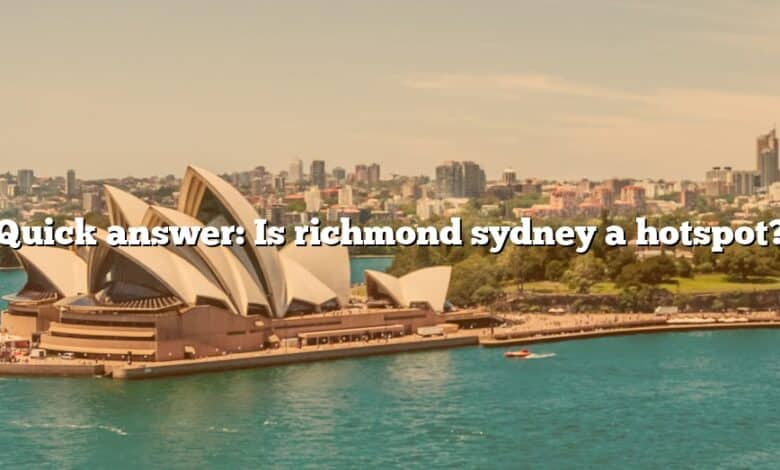 Quick answer: Is richmond sydney a hotspot?