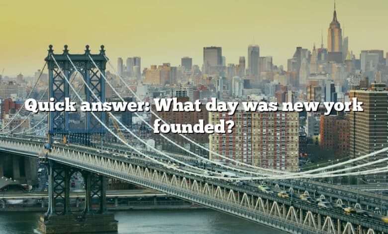 Quick answer: What day was new york founded?