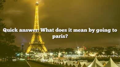 Quick answer: What does it mean by going to paris?