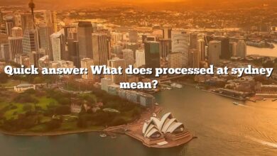 Quick answer: What does processed at sydney mean?