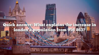 Quick answer: What explains the increase in london’s population from 958 863?