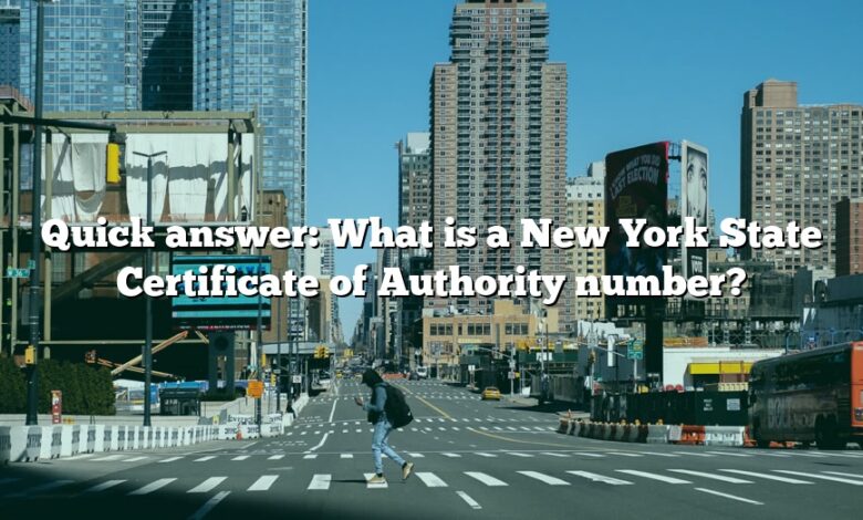 Quick answer: What is a New York State Certificate of Authority number?