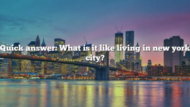 Quick answer: What is it like living in new york city?