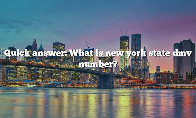 Quick answer: What is new york state dmv number?