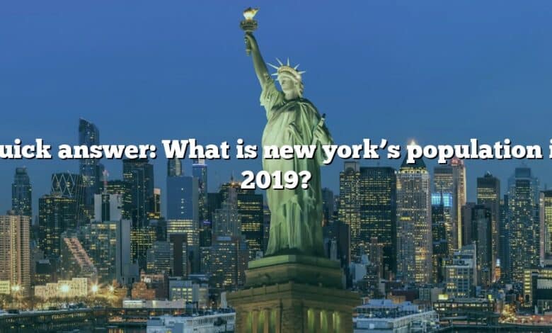 Quick answer: What is new york’s population in 2019?