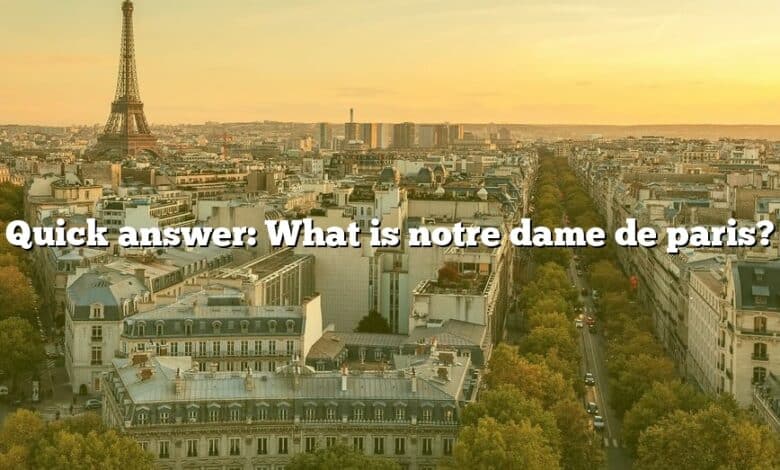 Quick answer: What is notre dame de paris?