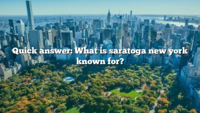 Quick answer: What is saratoga new york known for?