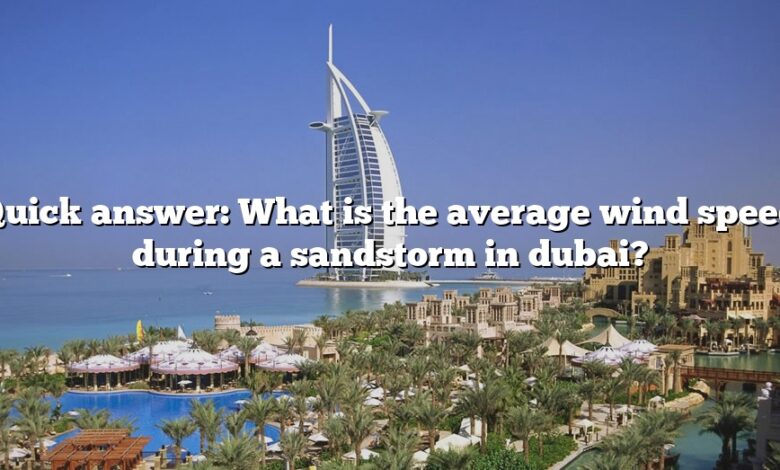 Quick answer: What is the average wind speed during a sandstorm in dubai?