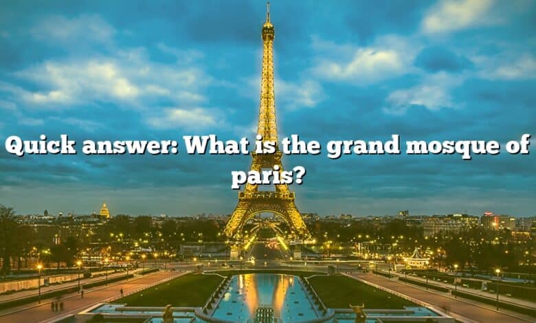 Quick answer: What is the grand mosque of paris?