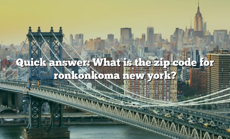 Quick answer: What is the zip code for ronkonkoma new york?