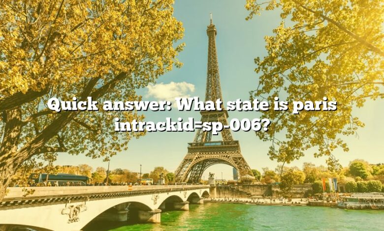 Quick answer: What state is paris intrackid=sp-006?