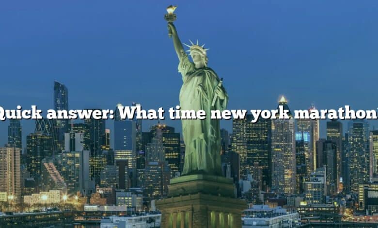 Quick answer: What time new york marathon?