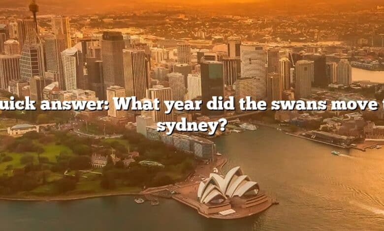 Quick answer: What year did the swans move to sydney?