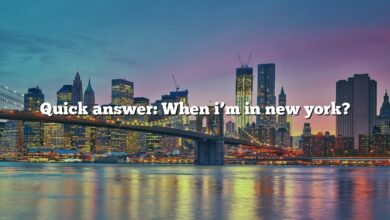 Quick answer: When i’m in new york?