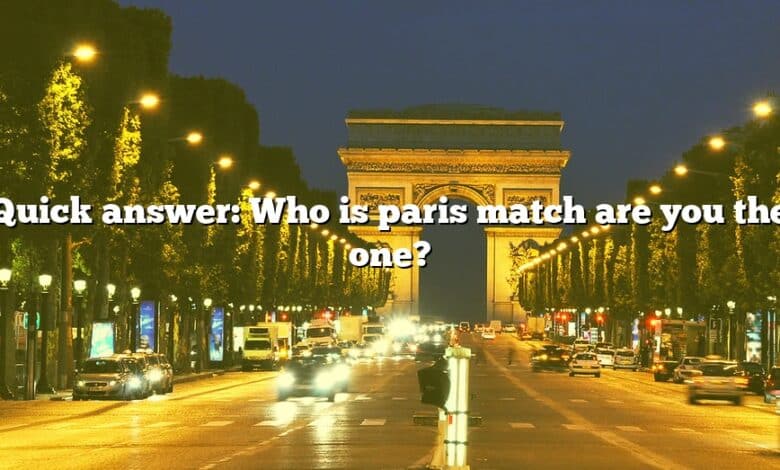 Quick answer: Who is paris match are you the one?
