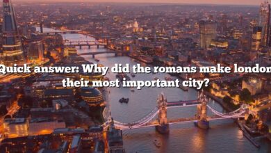 Quick answer: Why did the romans make london their most important city?