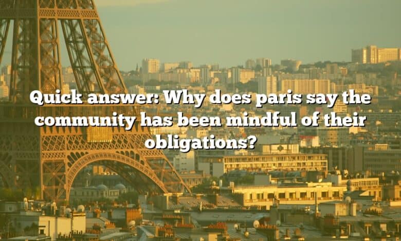 Quick answer: Why does paris say the community has been mindful of their obligations?