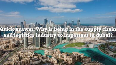 Quick answer: Why is being in the supply chain and logistics industry so important in dubai?