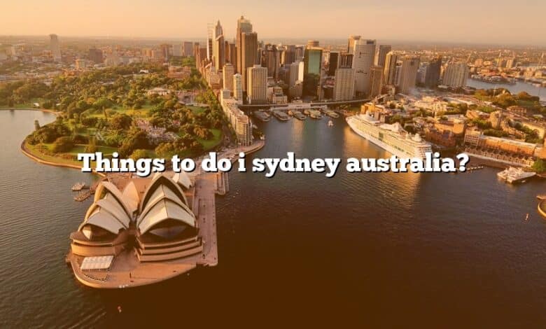 Things to do i sydney australia?
