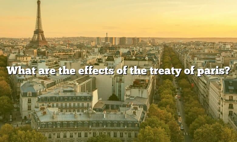 What are the effects of the treaty of paris?