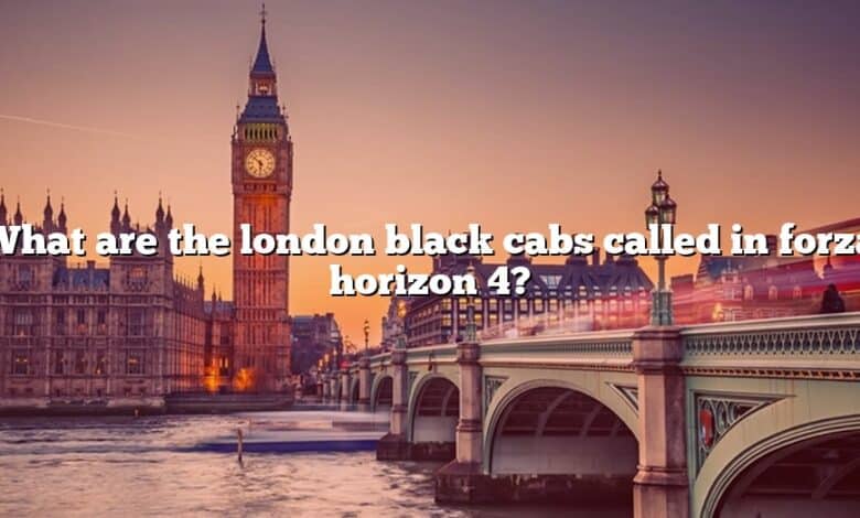 What are the london black cabs called in forza horizon 4?