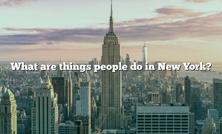 What are things people do in New York?